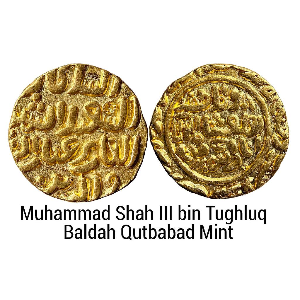 Delhi Sultan Tughlaqs Muhammad Shah III bin Tughluq Baldah Qutbabad Mint Gold Tanka