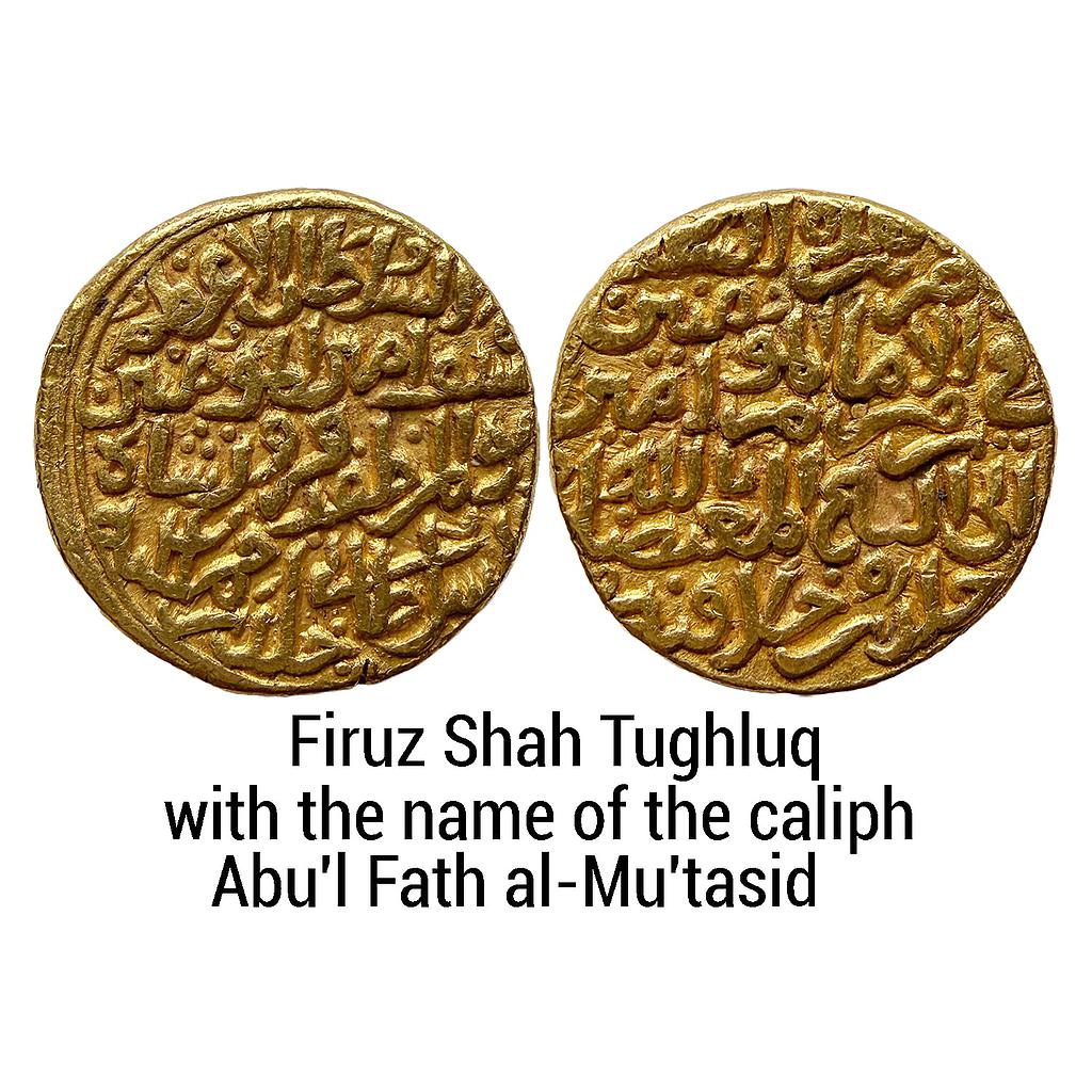 Delhi Sultan Firuz Shah Tughluq with the name of the caliph Abu'l Fath al-Mu'tasid Gold Tanka