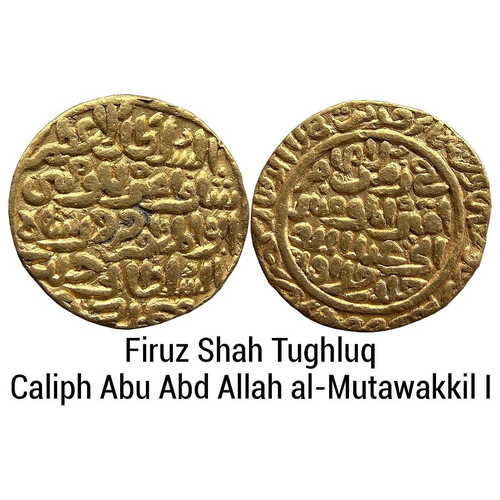 Delhi Sultan Firuz Shah Tughluq with the name of the Caliph Abu Abd Allah al-Mutawakkil I Gold Tanka