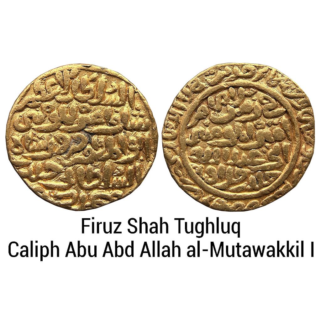 Delhi Sultan Firuz Shah Tughluq with the name of the Caliph Abu Abd Allah al-Mutawakkil I Gold Tanka